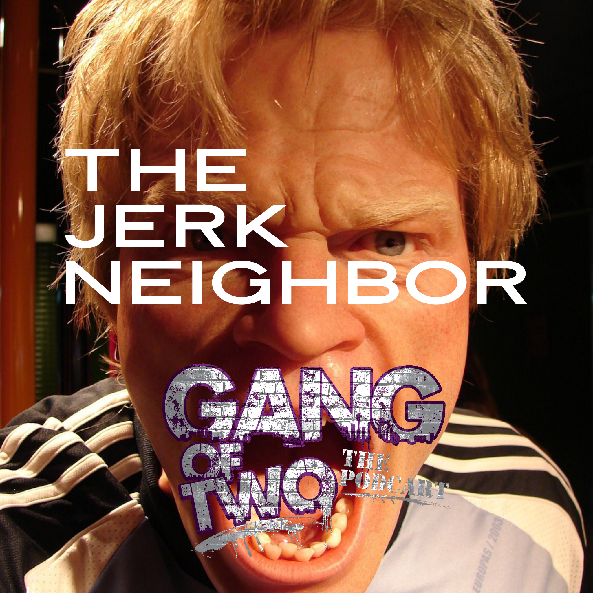 THE JERK NEIGHBOR