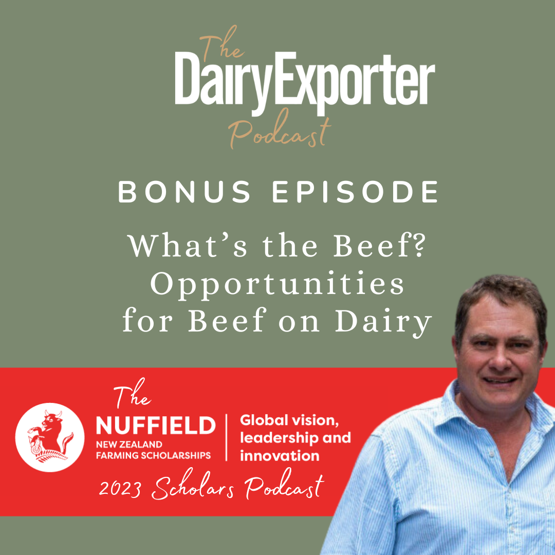 NUFFIELD REPORT: What’s the beef? Opportunities for Beef on Dairy in New Zealand
