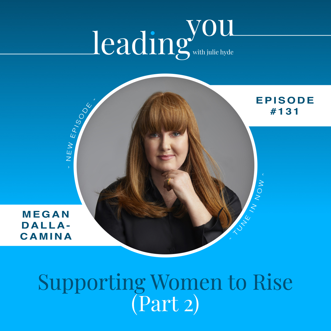Supporting Women to Rise - Part 2 with Megan Dalla-Camina