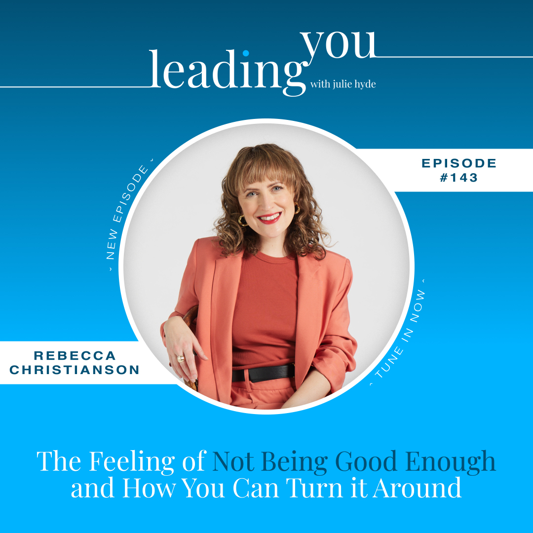 The Feeling of Not Being Good Enough and How You Can Turn it Around with Rebecca Christianson