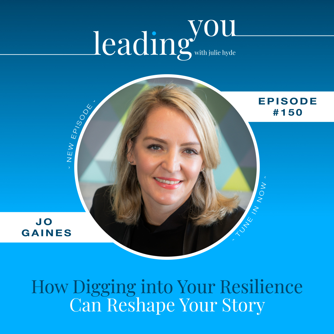 How Digging into Your Resilience Can Reshape Your Story with Jo Gaines