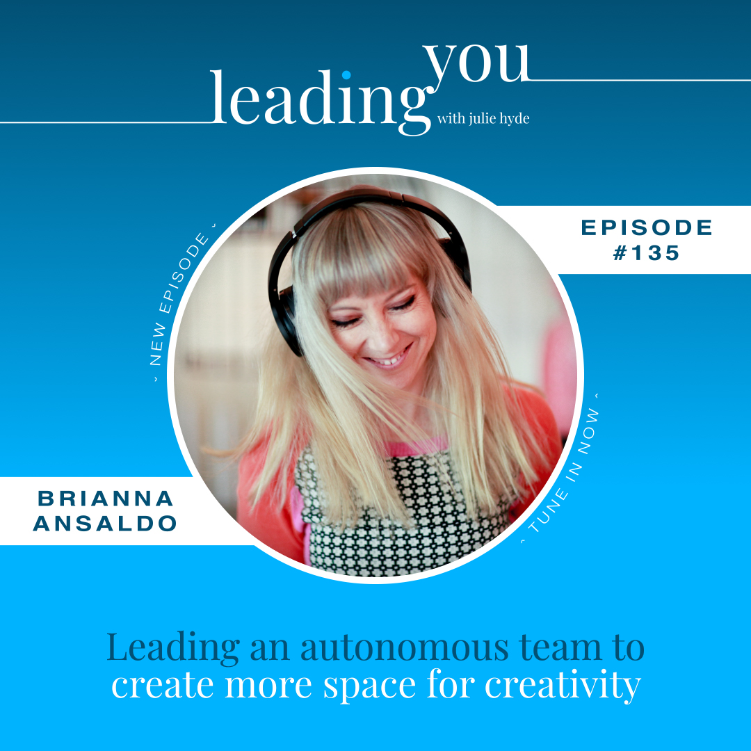 Leading an autonomous team to create more space for creativity with Brianna Ansaldo