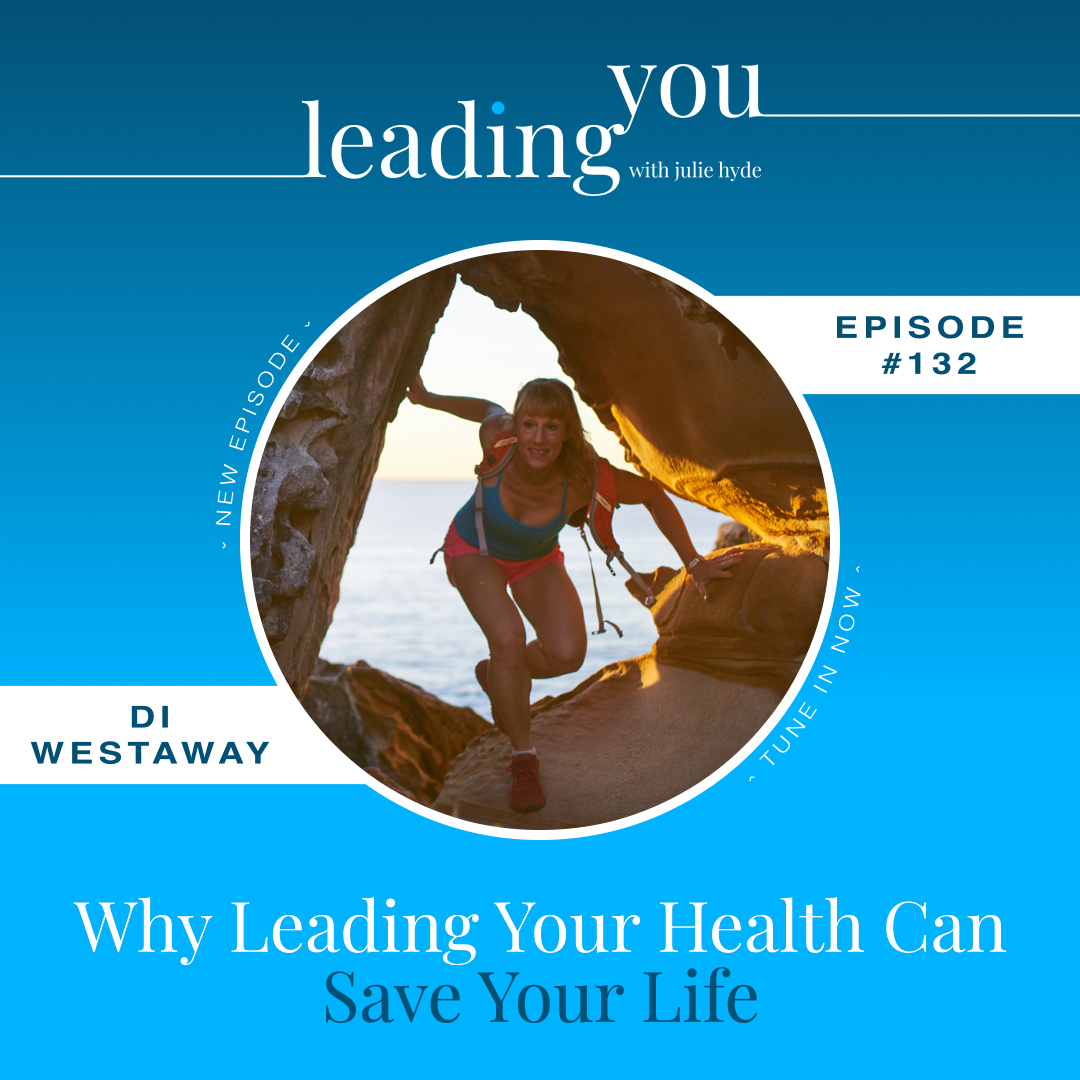 Why Leading Your Health Can Save Your Life with Di Westaway