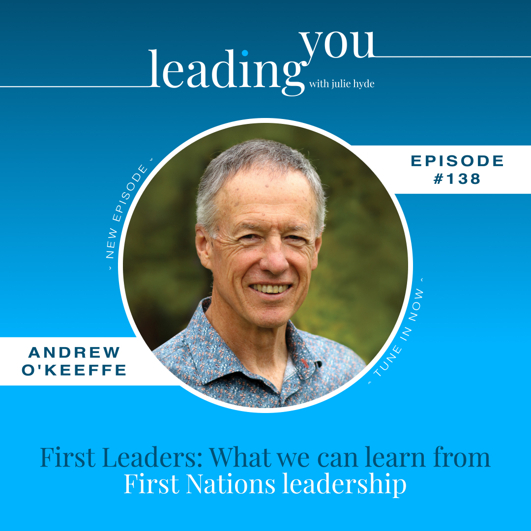 First Leaders: What we can learn from First Nations leadership with Andrew O'Keeffe