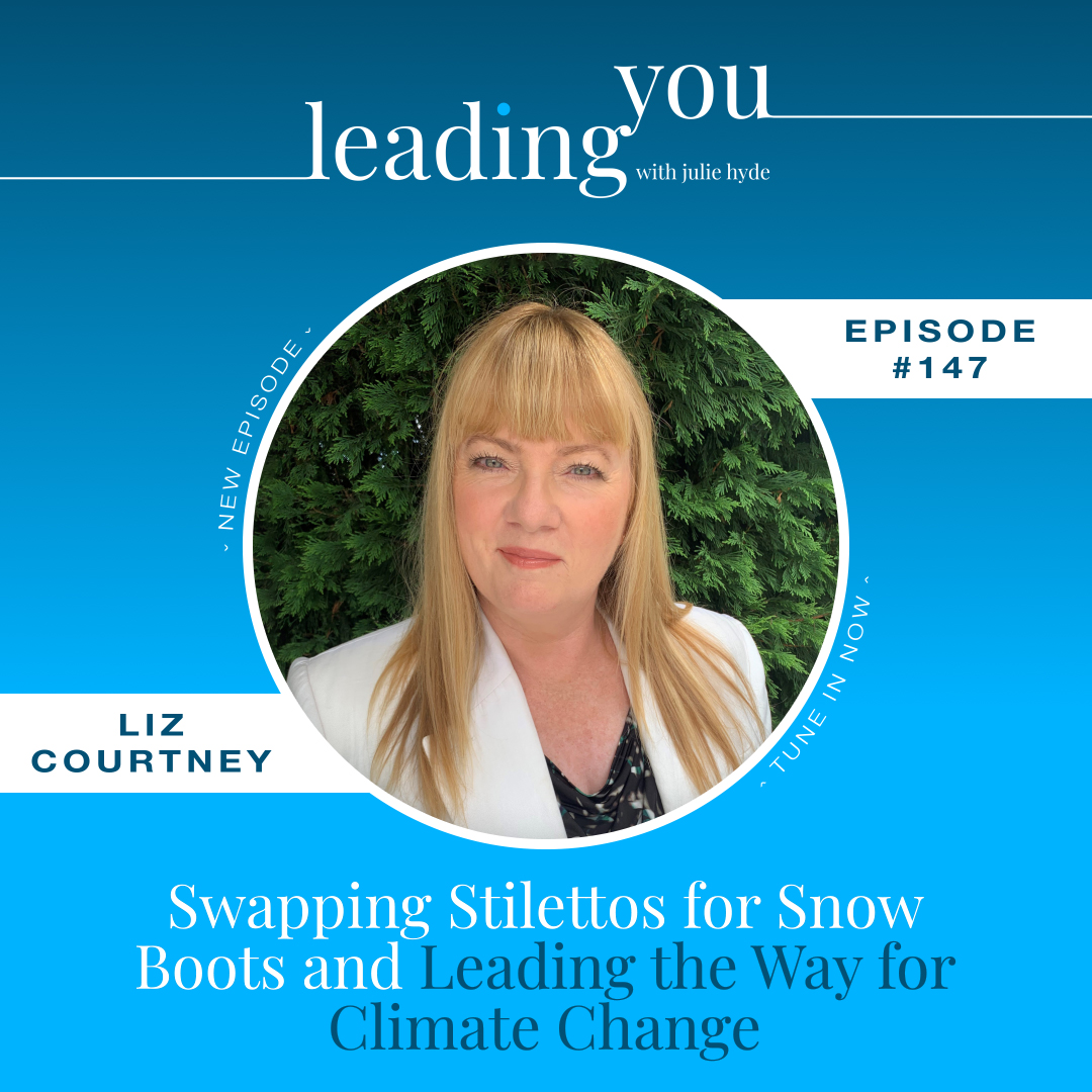 Swapping Stilettos for Snow Boots and Leading the Way for Climate Change with Liz Courtney