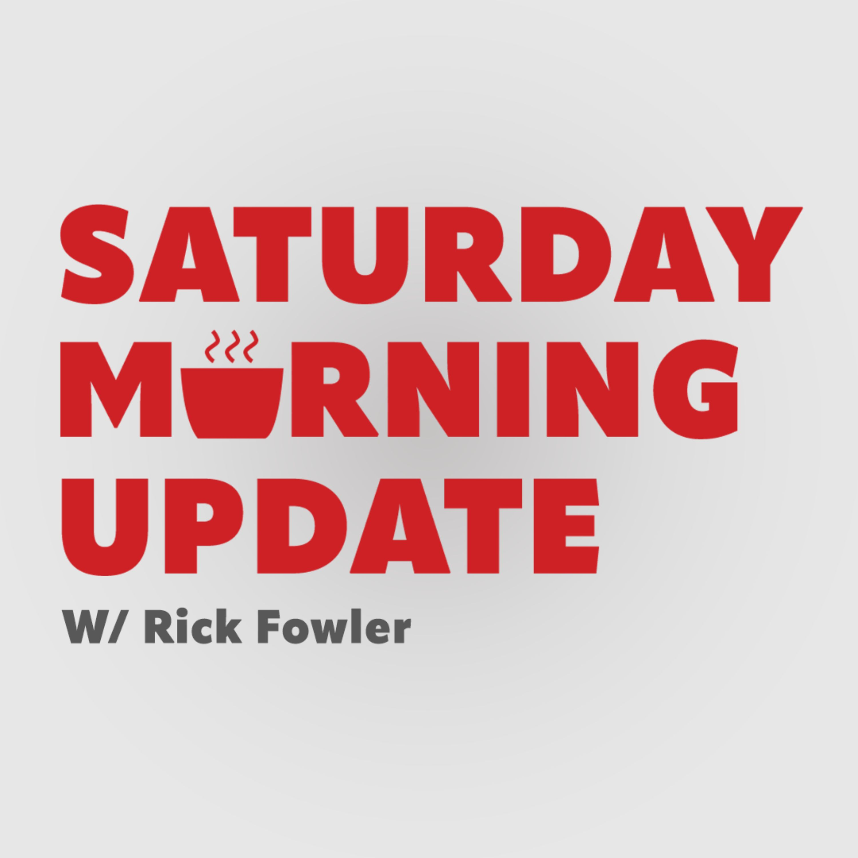 03.23.2024 Saturday Morning Update with Rick Fowler  HOUR 1