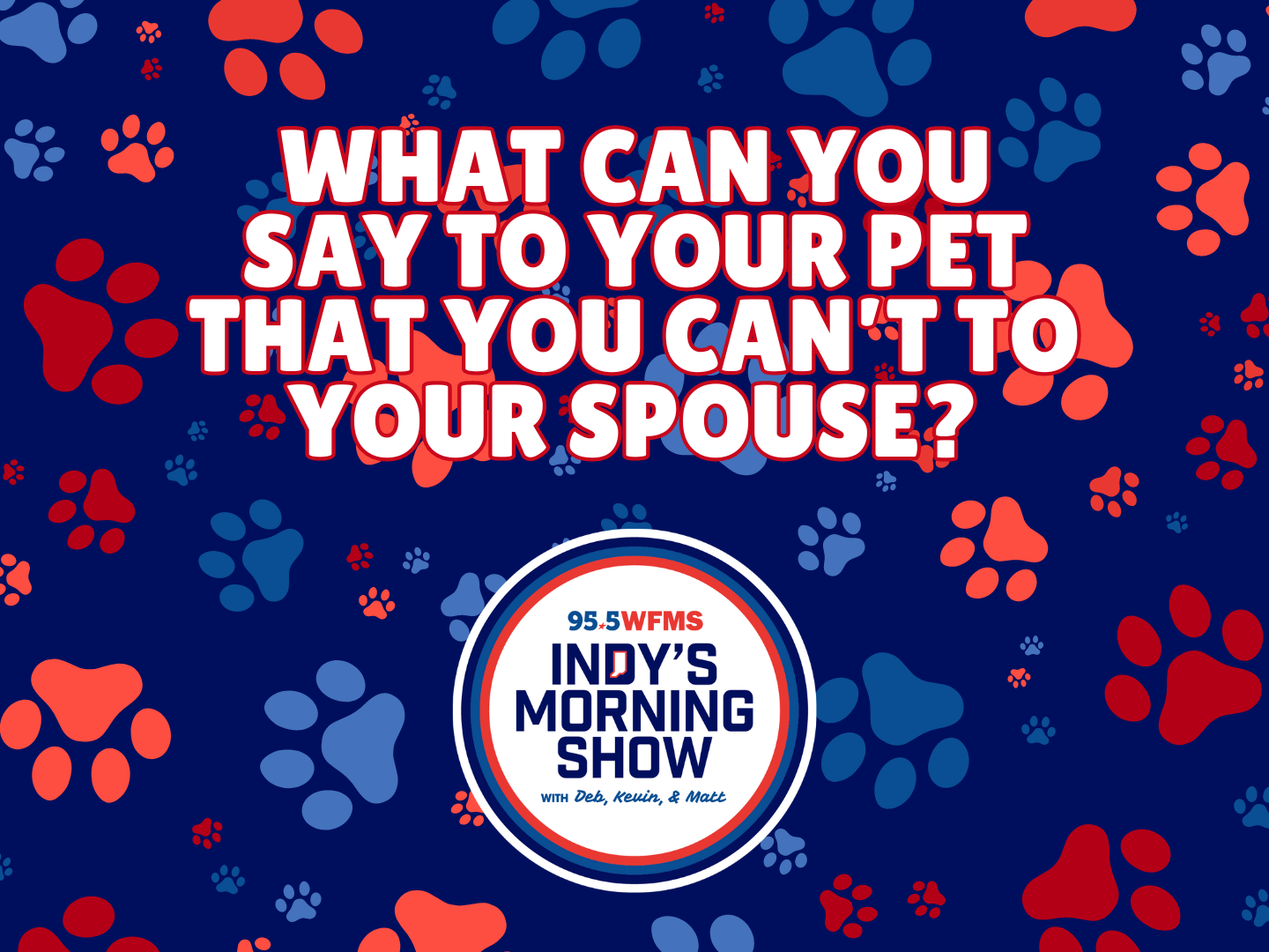 What can you say to your pet that you can't say to your partner?