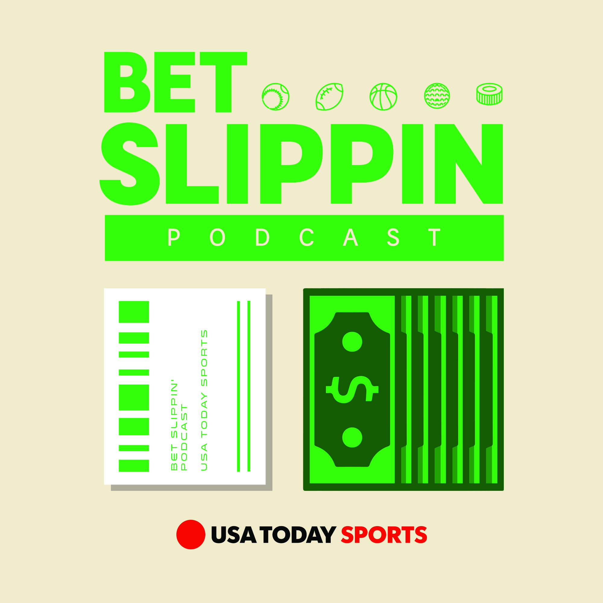 The Bet Slippin' Podcast from USA Today Sportsbookwire