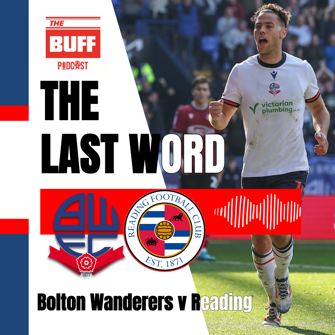 The Last Word - Bolton Wanderers 5 Reading 2