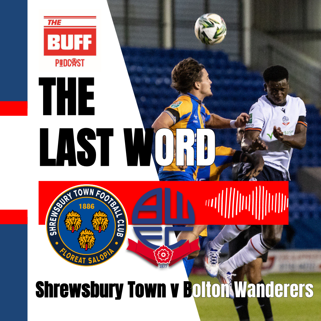 The Last Word - Shrewsbury Town 0-2 Bolton Wanderers