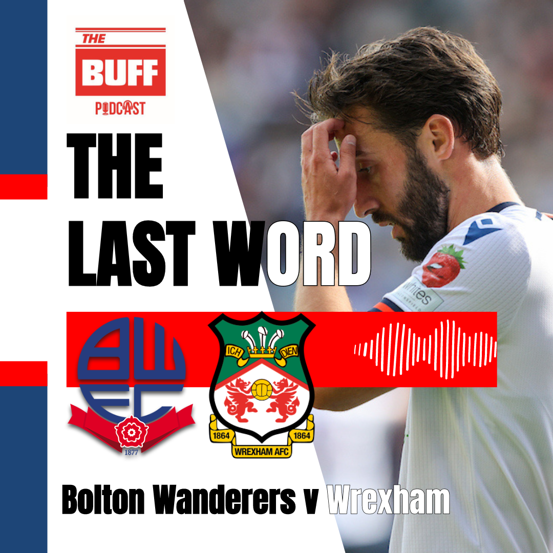 The Last Word - Bolton Wanderers 0 Wrexham 0