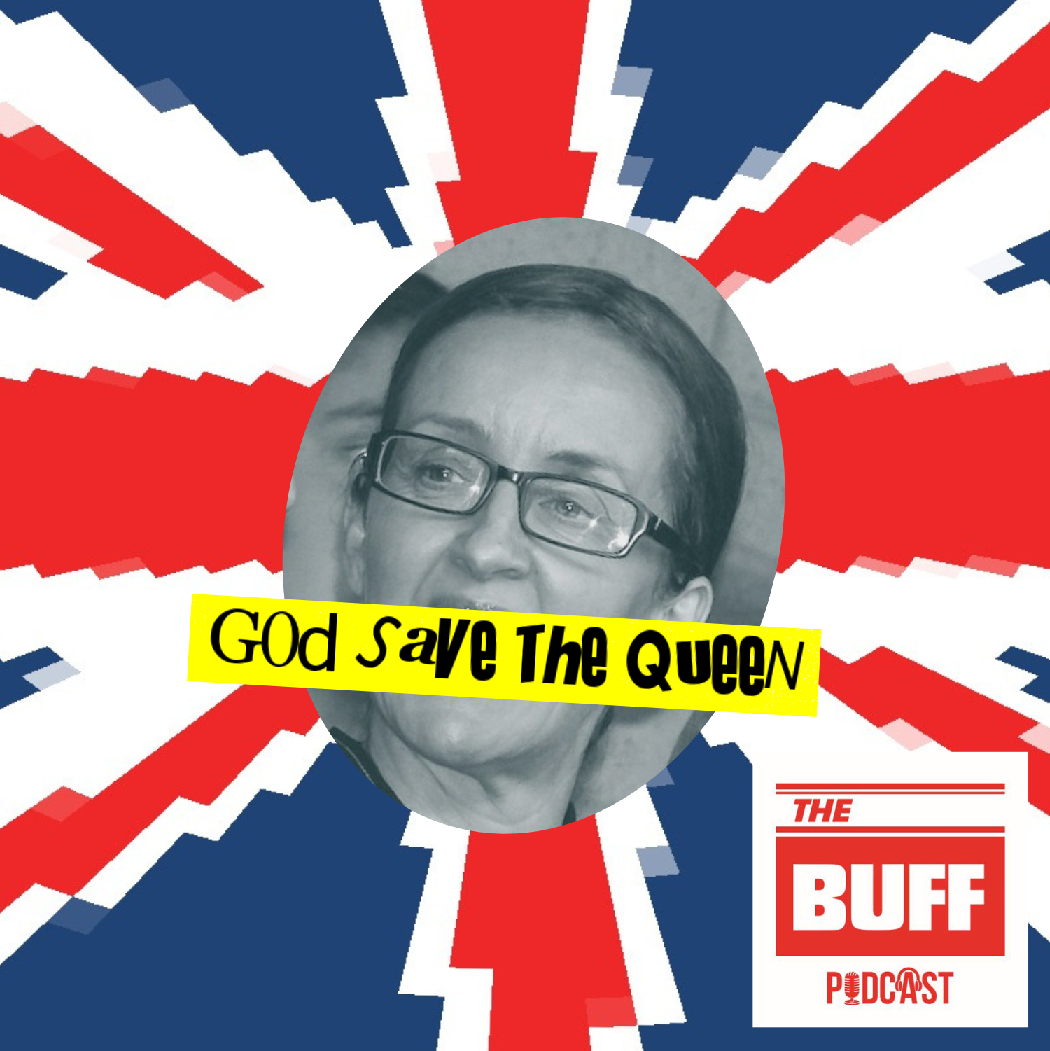 The Buff Podcast presents: God Save the Queen!