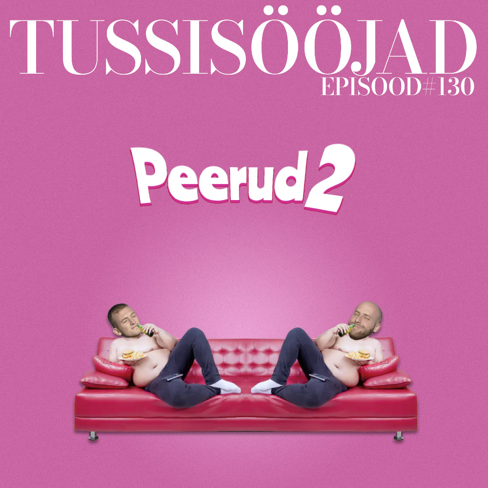 #130 Tussisööjad: "peerud 2"