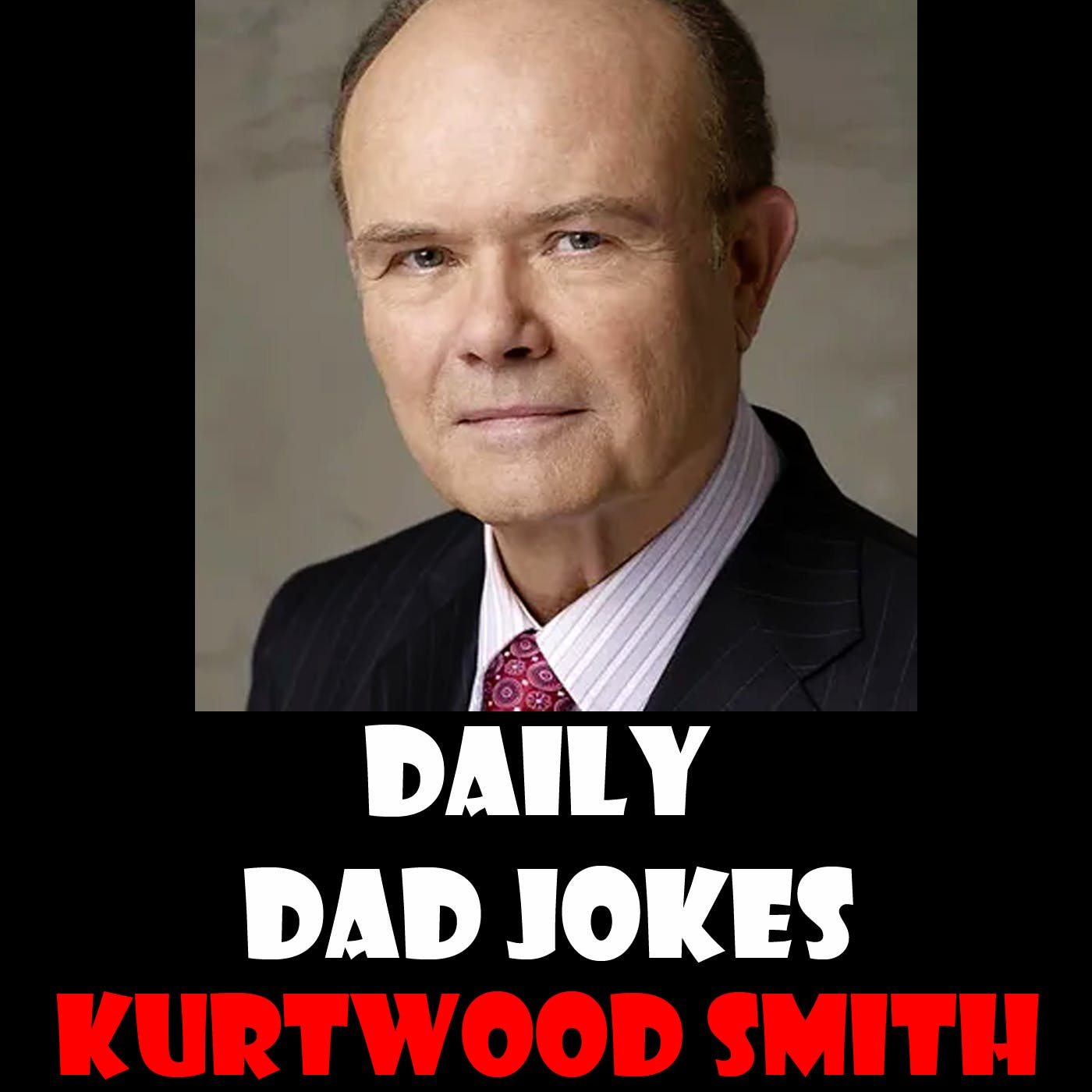 Celebrity Guest: Kurtwood Smith (aka Red Foreman from "That 70s Show") celebrates National Wisconsin Day with his best Dad Jokes! 15 Wednesday 2023