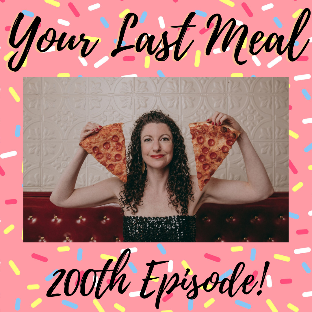 Celebrating 200 Episodes of Your Last Meal!