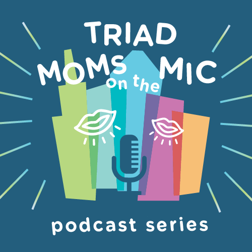 Triad Moms on the Mic - Questions From The Mailbag