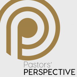 Pastors' Perspective - 9/20/2024