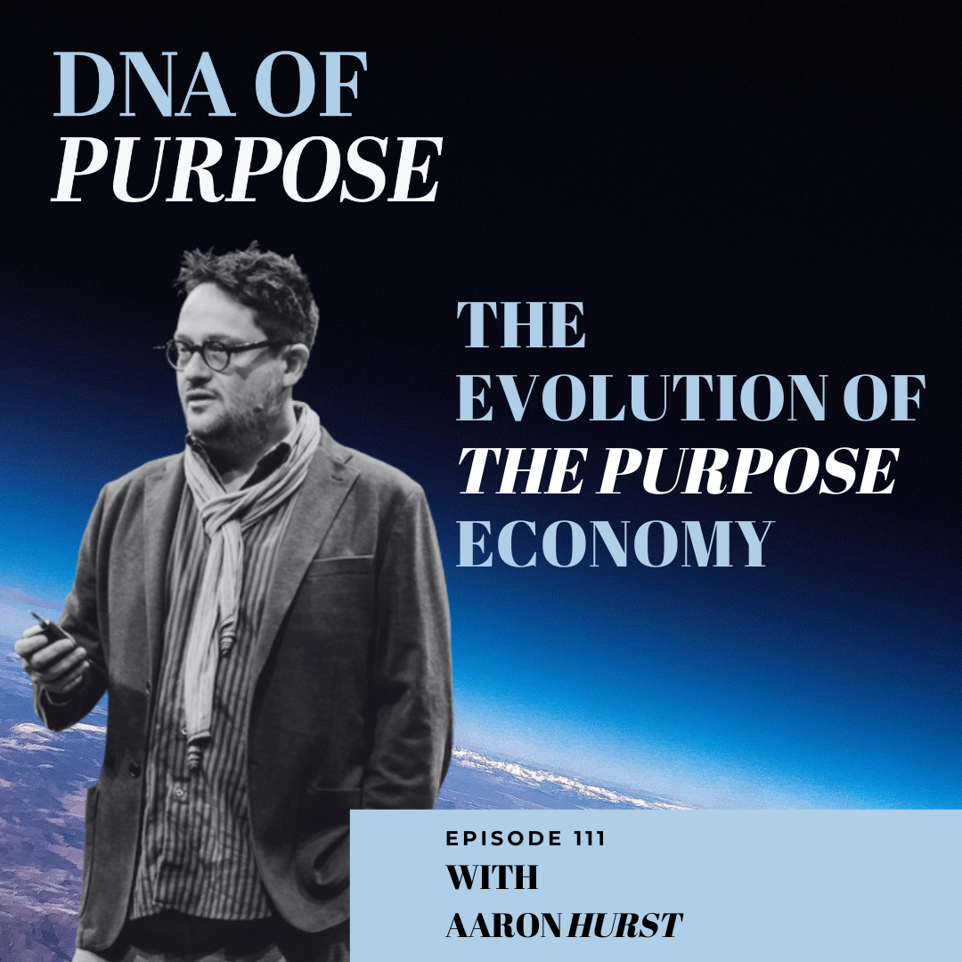 Mastering Leadership & Growth in the Purpose Economy with Aaron Hurst