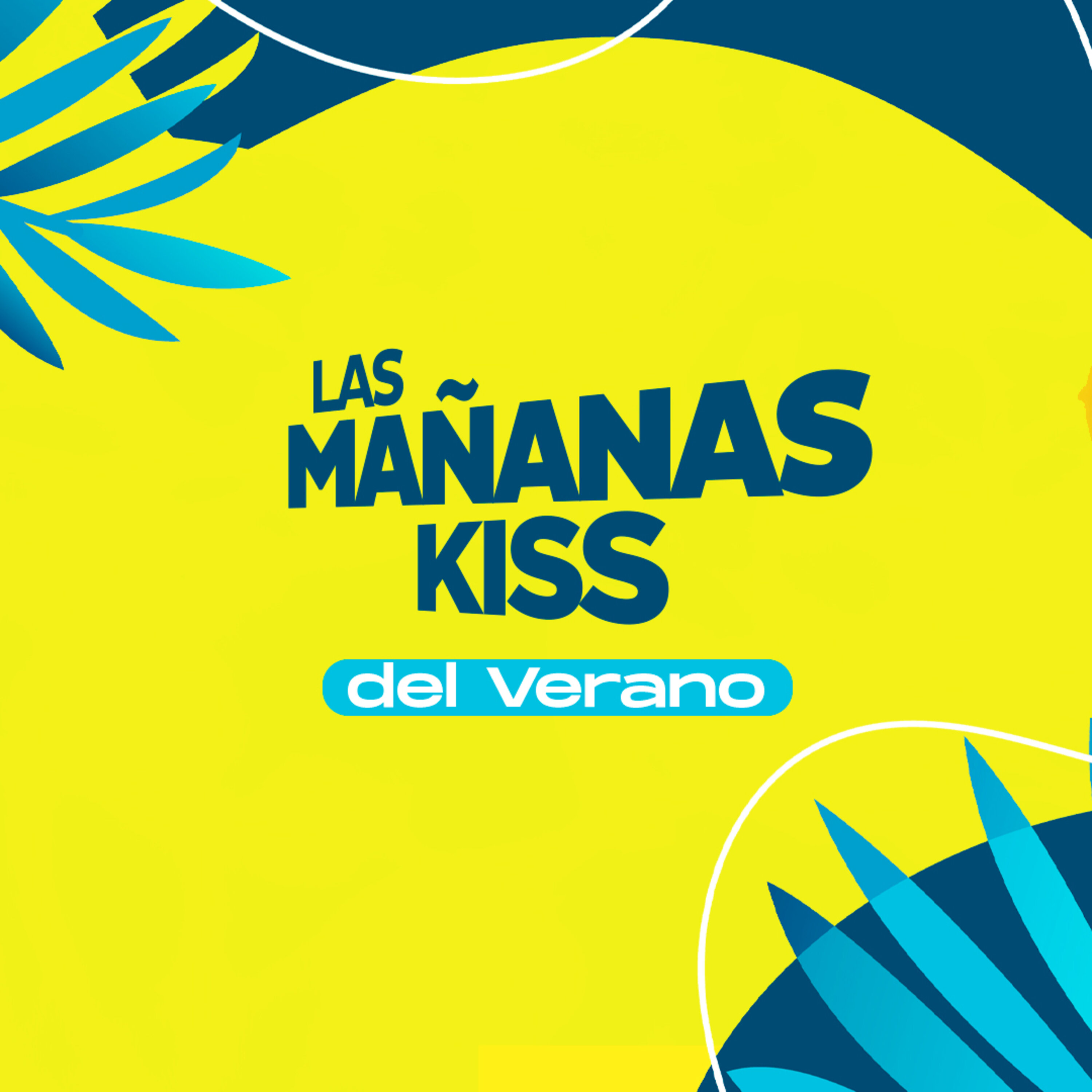 Las Mañanas KISS del Verano (16/08/2022 - 09-10h)