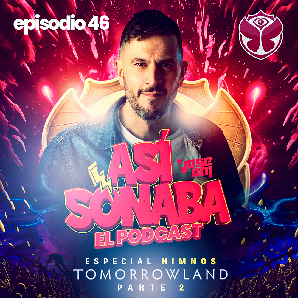 Así Sonaba by Jose AM EP 046 -  Especial 'Himnos de Tomorrowland PT 2'