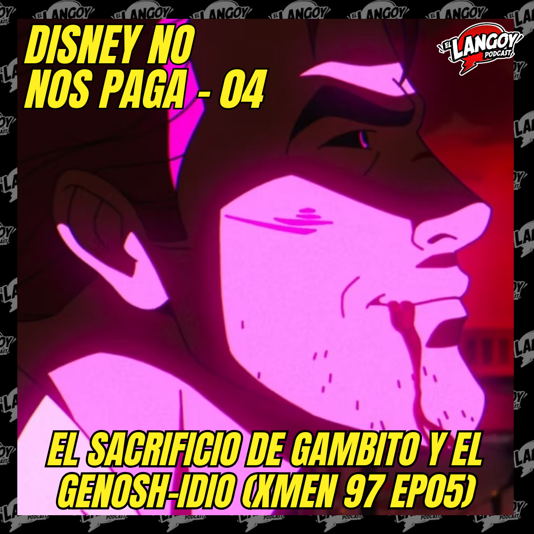 Disney No Nos Paga 04 - El Sacrifico de Gambito - Genoshidio (XMEN 97 EP05)