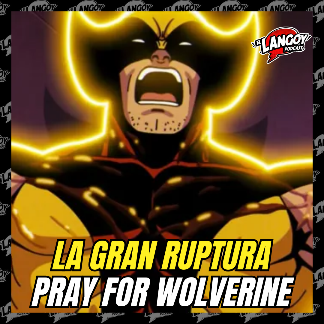 La gran Ruptura - Pray for Wolverine (DNNP 08 - XMEN 97 EP09)