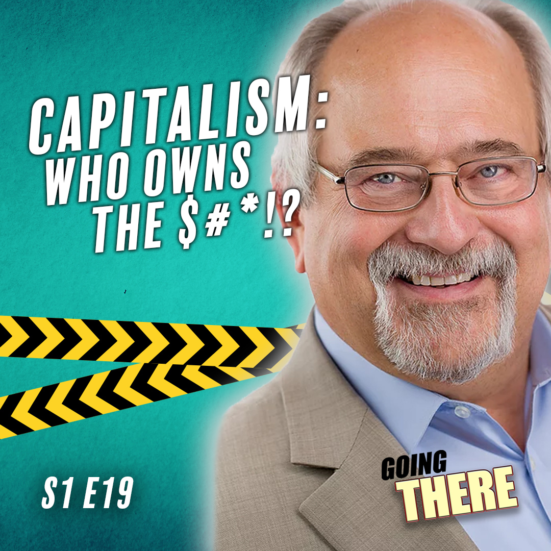 Capitalism: Who Owns the $#!& - podcast episode cover