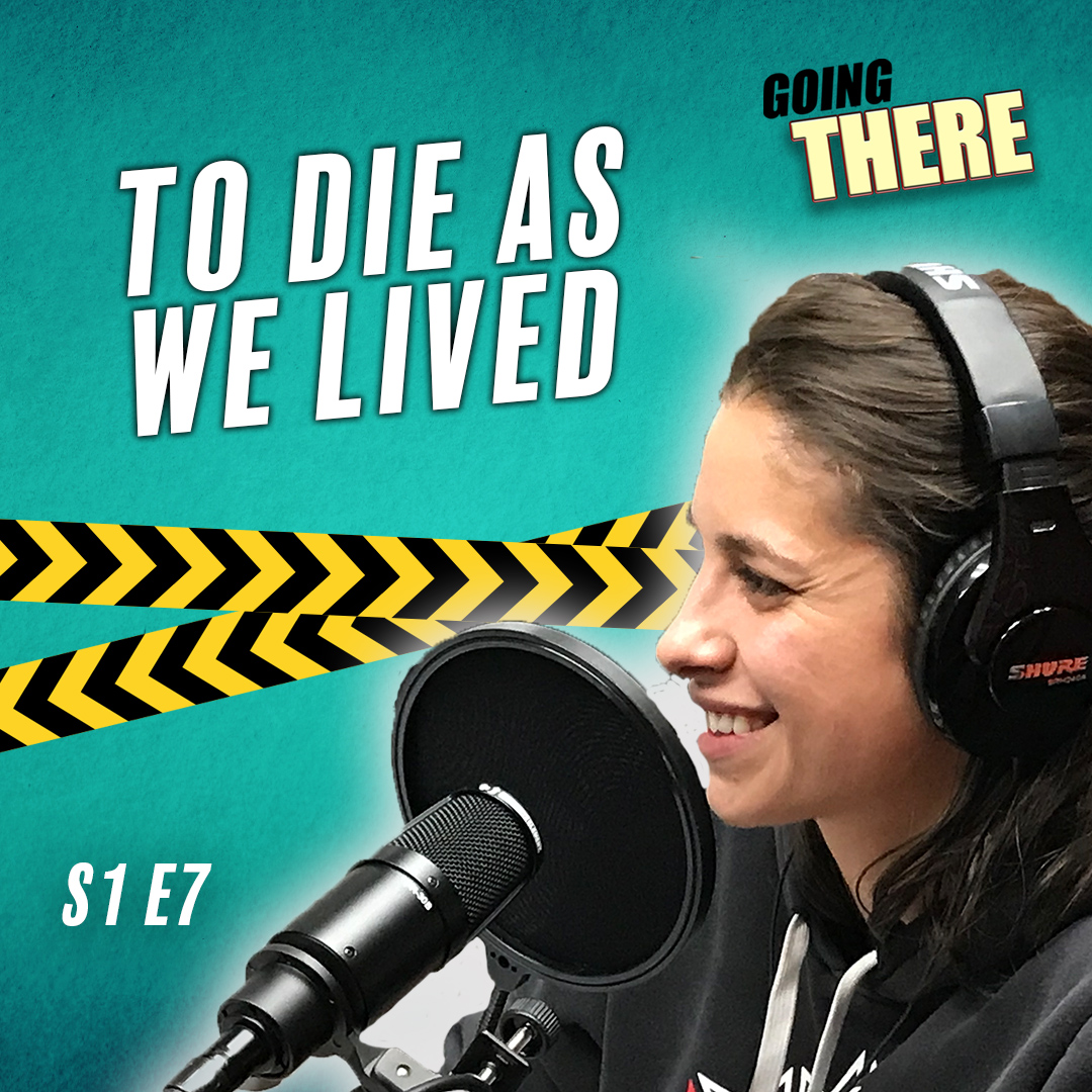 To Die as We Have Lived - podcast episode cover