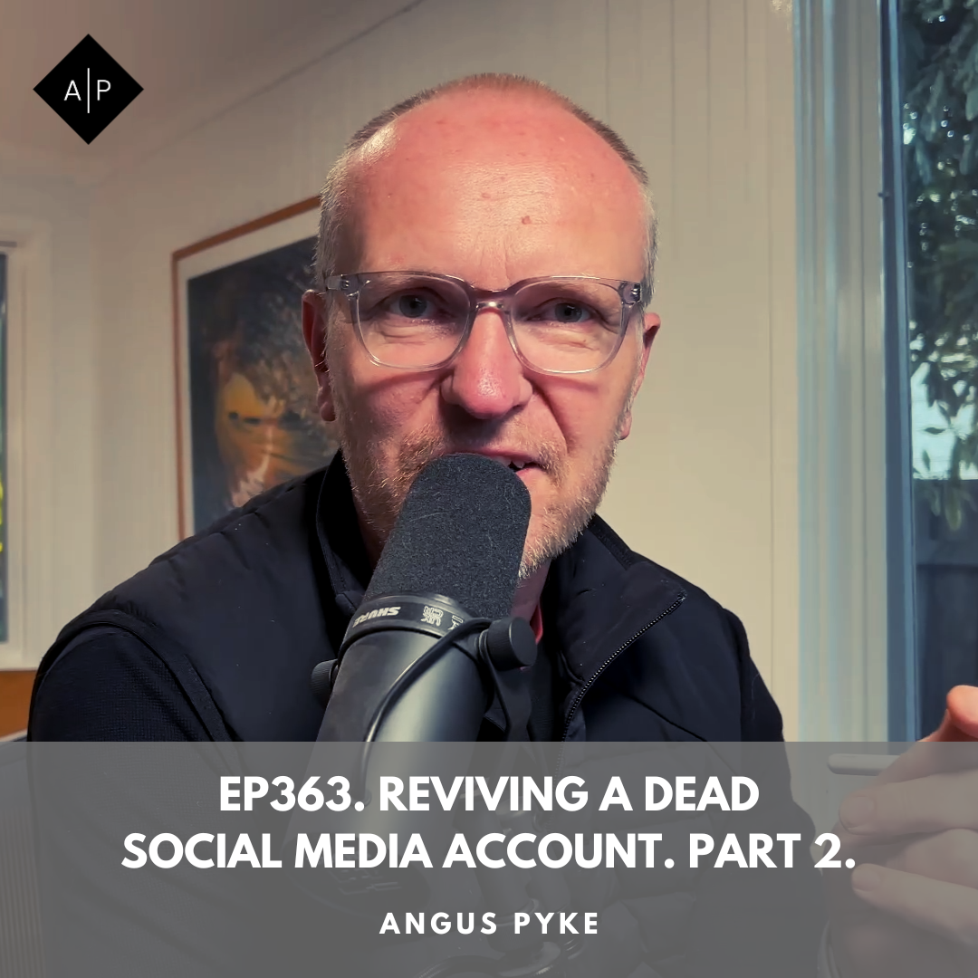 Ep363. Reviving A Dead Social Media Account. Part 2. Angus Pyke