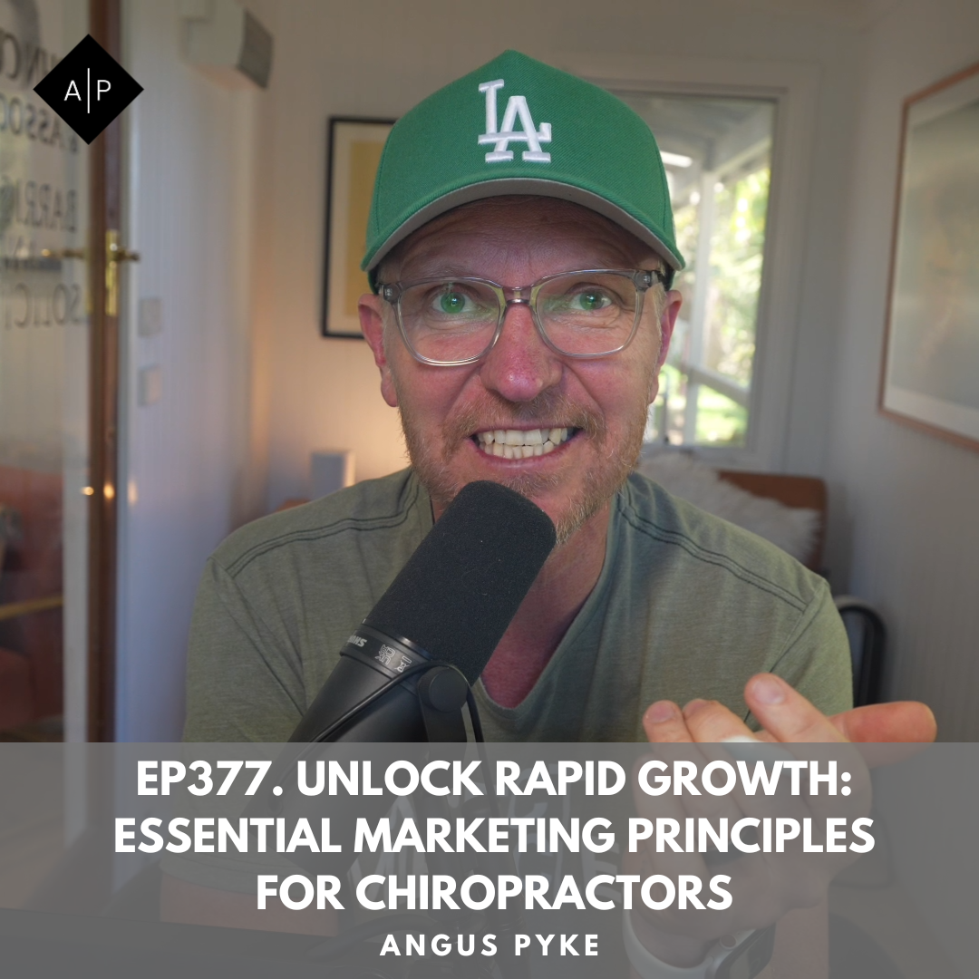 Ep377. Unlock Rapid Growth: Essential Marketing Principles for Chiropractors. Angus Pyke