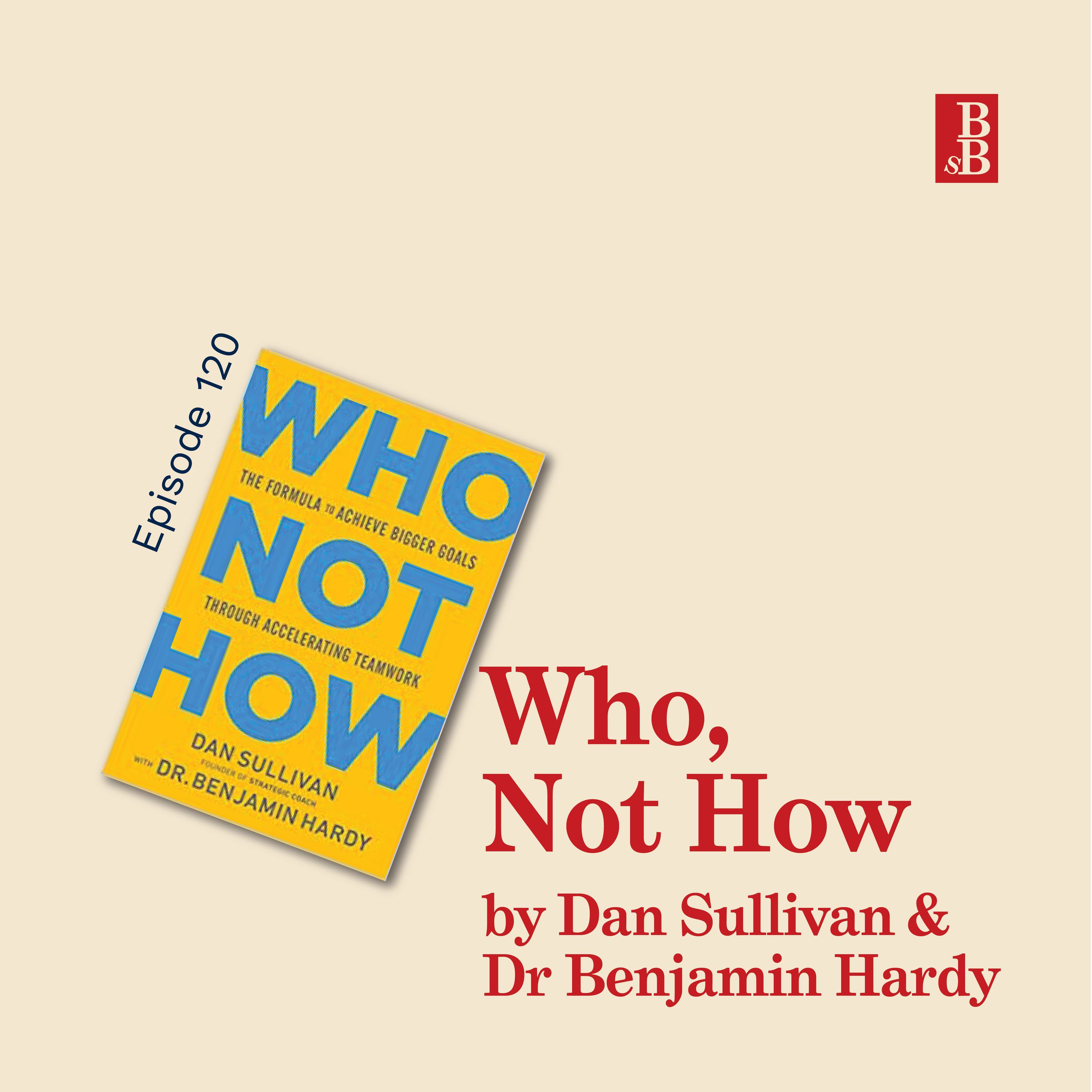 Who Not How by Dan Sullivan and Dr Benjamin Hardy: the one question to find freedom