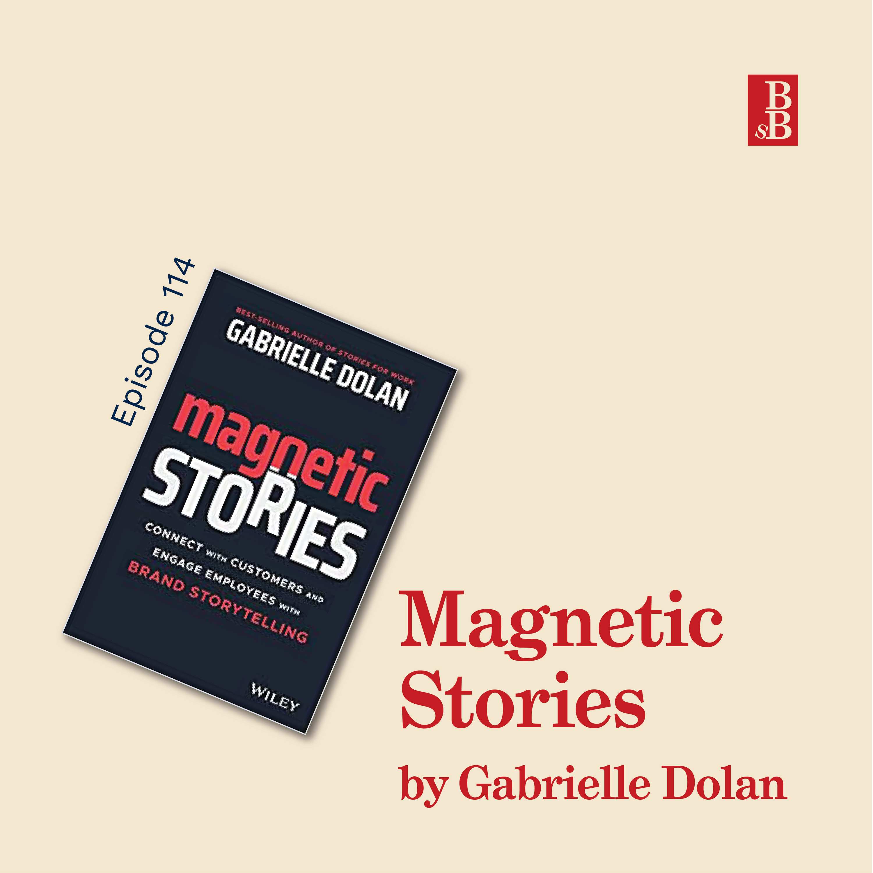 Magnetic Stories by Gabrielle Dolan: how to find the stories that bring your business to life