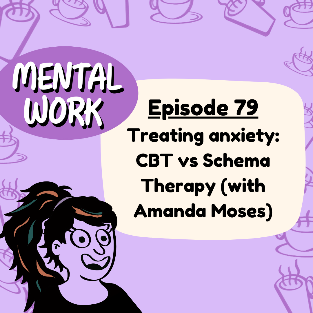 Treating anxiety: CBT vs Schema Therapy (with Amanda Moses)