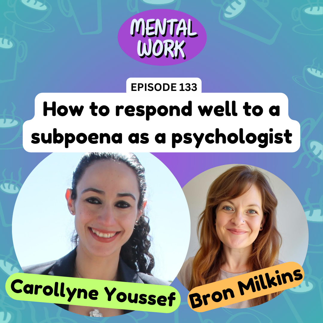 Responding well to a subpoena as a psychologist (with Dr Carollyne Youssef)