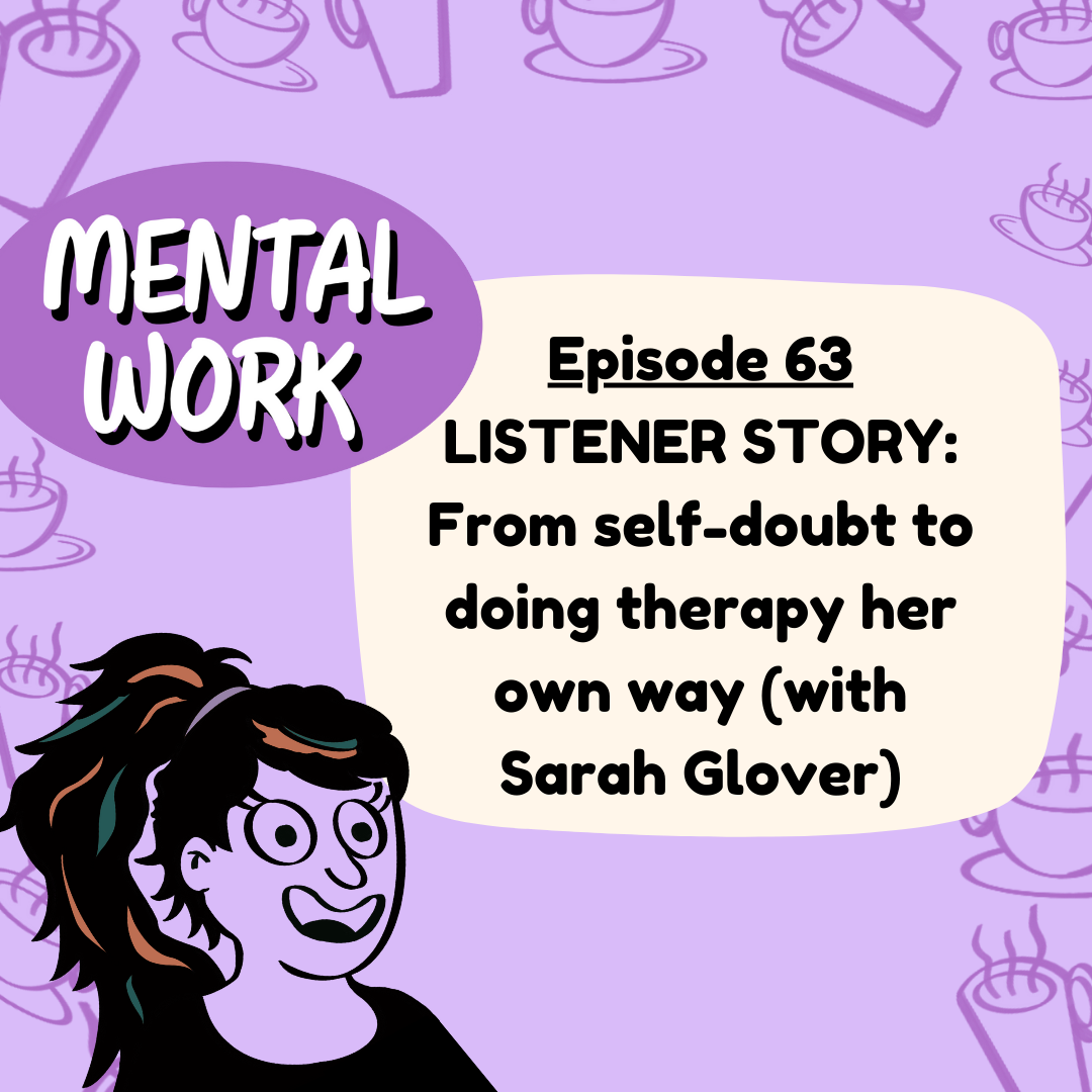 LISTENER STORY: From self-doubt to doing therapy her own way (with Sarah Glover)