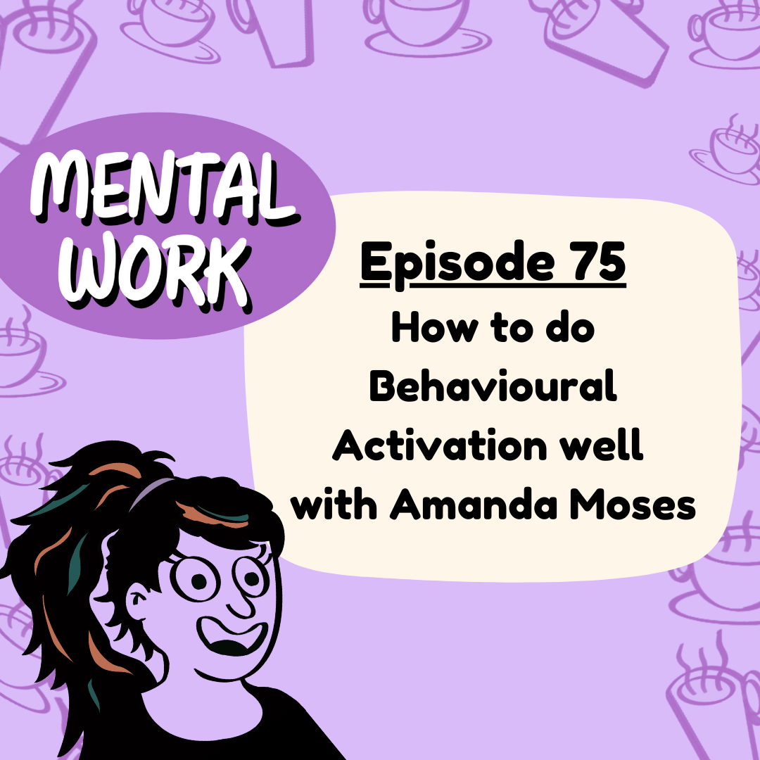 How to do Behavioural Activation well (with Amanda Moses)