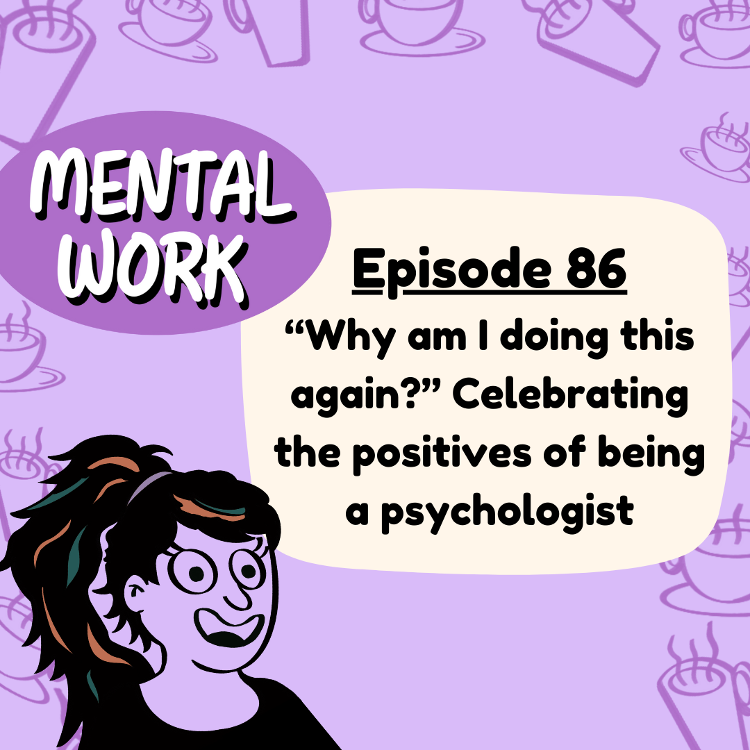 “Why am I doing this again?” Celebrating the positives of being a psychologist