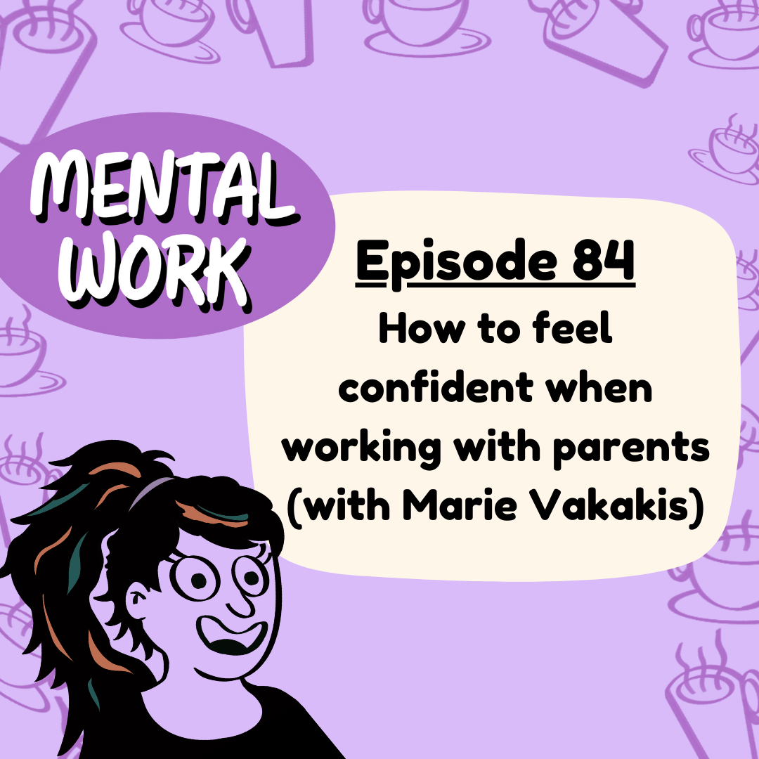 How to feel confident when working with parents (with Marie Vakakis)