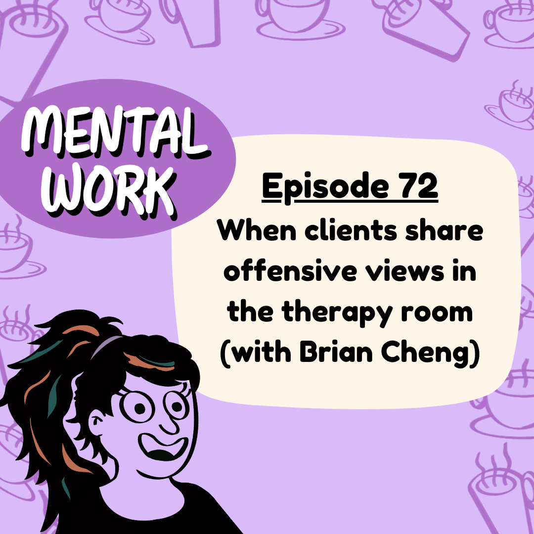 When clients share offensive views in the therapy room (with Brian Cheng)