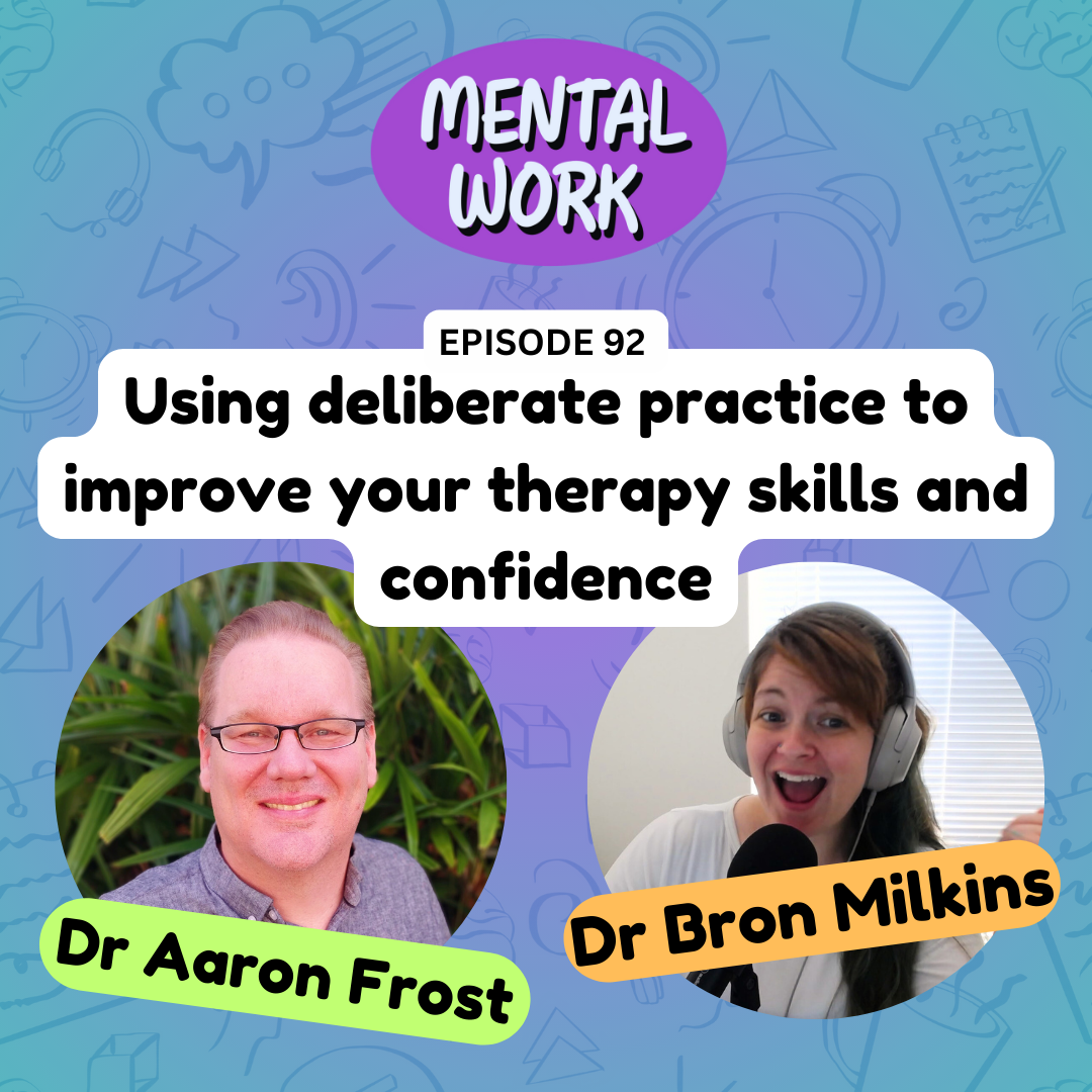 Using deliberate practice to improve your therapy skills and confidence (with Aaron Frost)