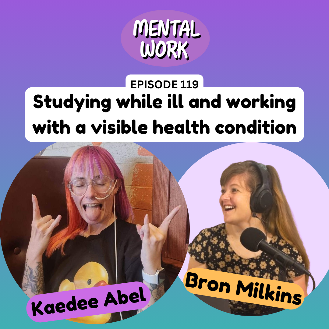 Studying while ill and working with a visible health condition (with Kaedee Abel)