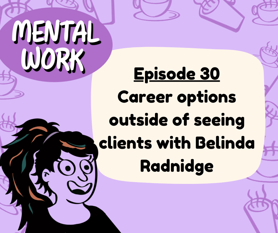 What to do when delivering therapy is not for you (with Belinda Radnidge)