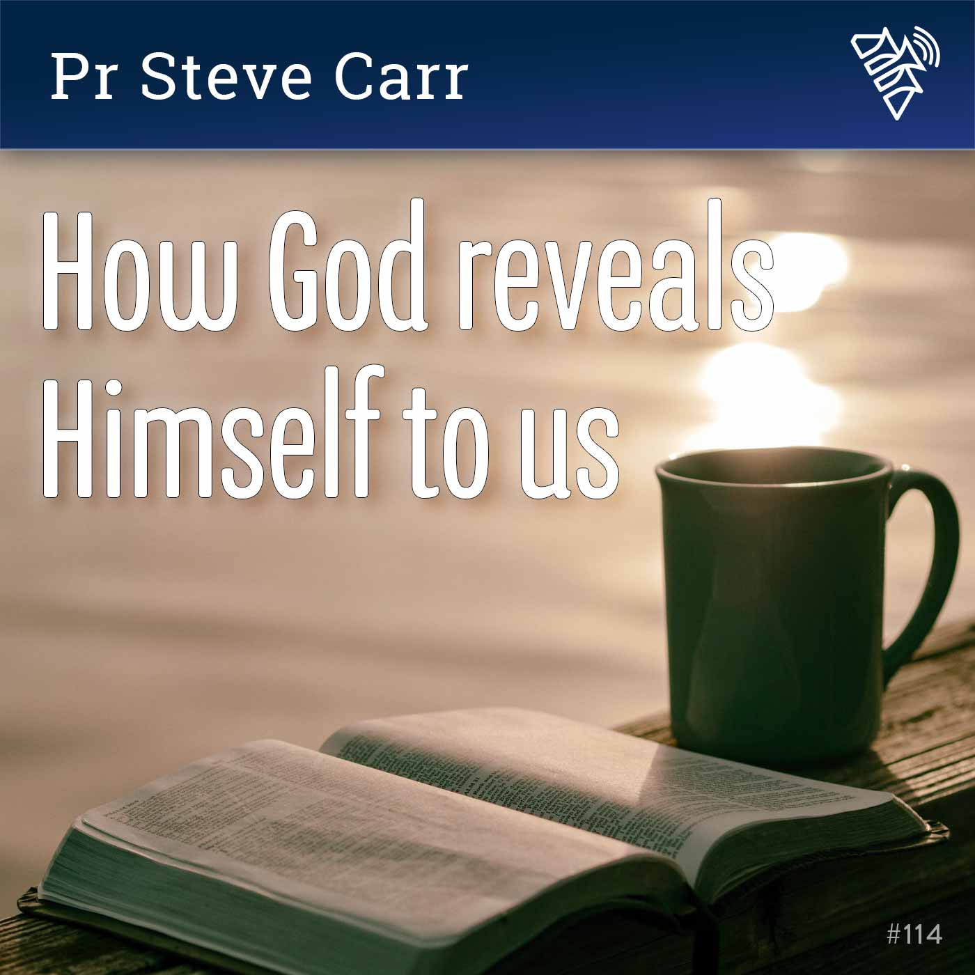 How God reveals Himself to us - Pr Steve Carr - 114