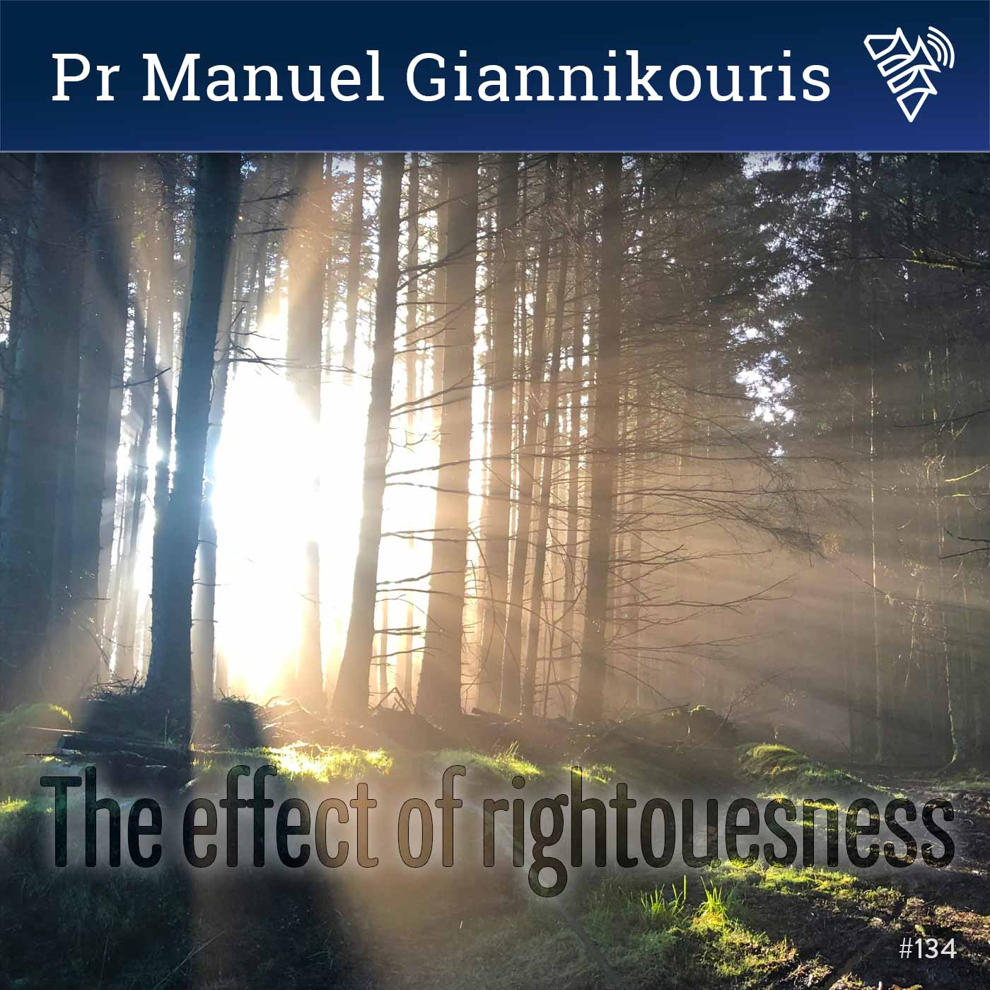 The effect of righteousness - Pr Manuel Giannikouris - 134
