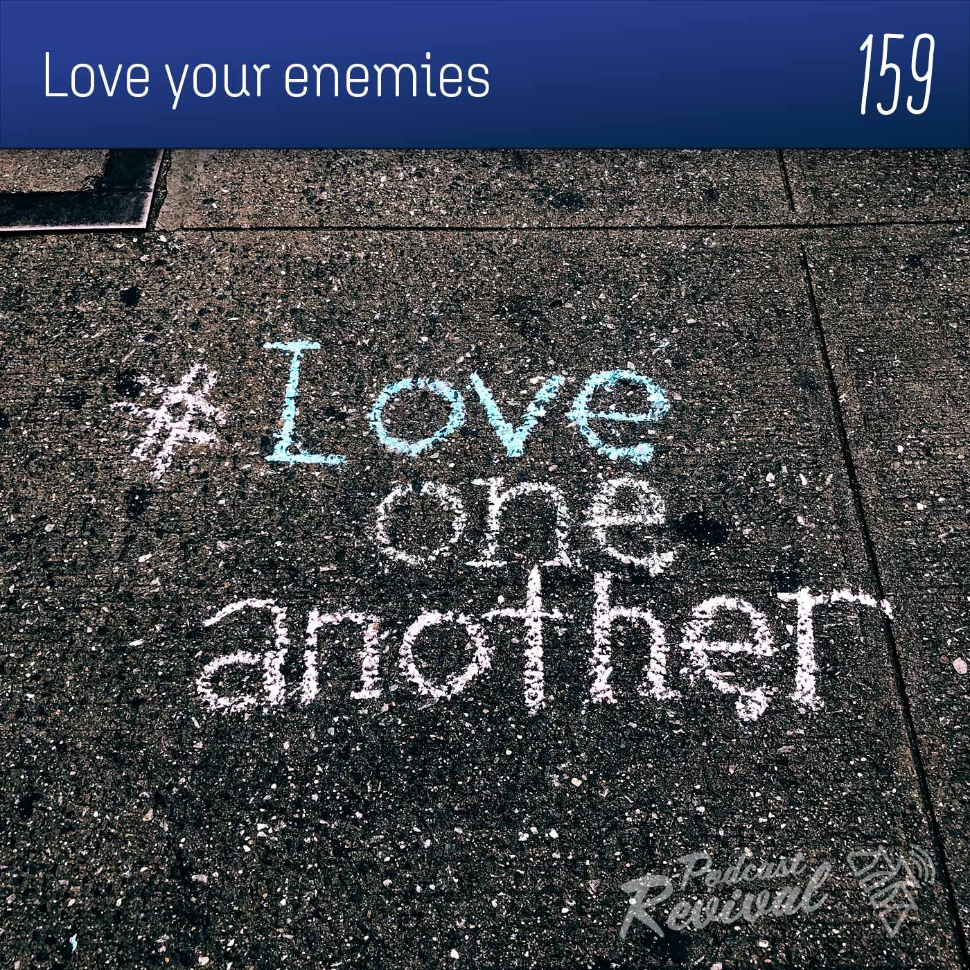 Love your enemies - Pr Tim Cope - 159