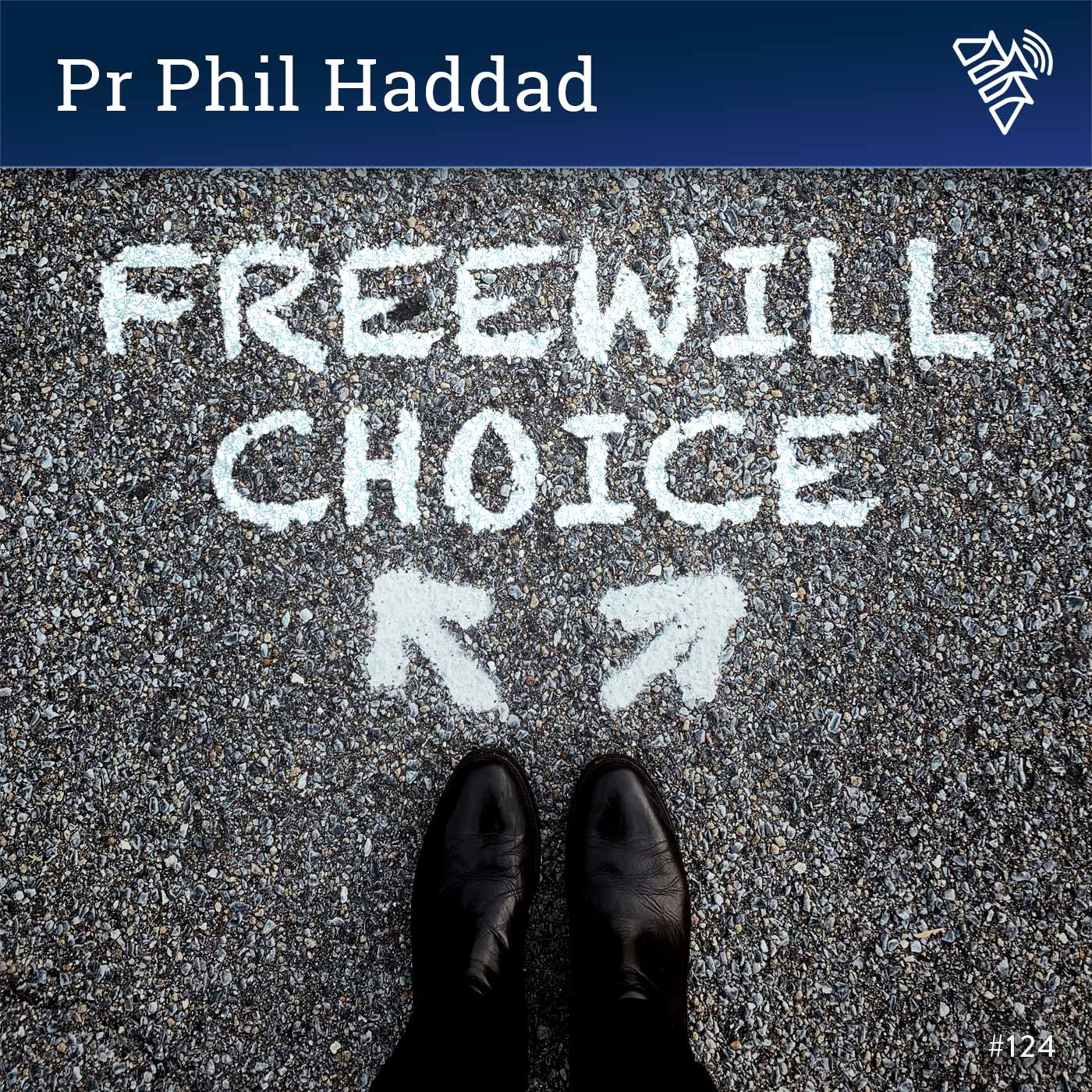 Freewill Choice - Pr Phil Haddad - 124