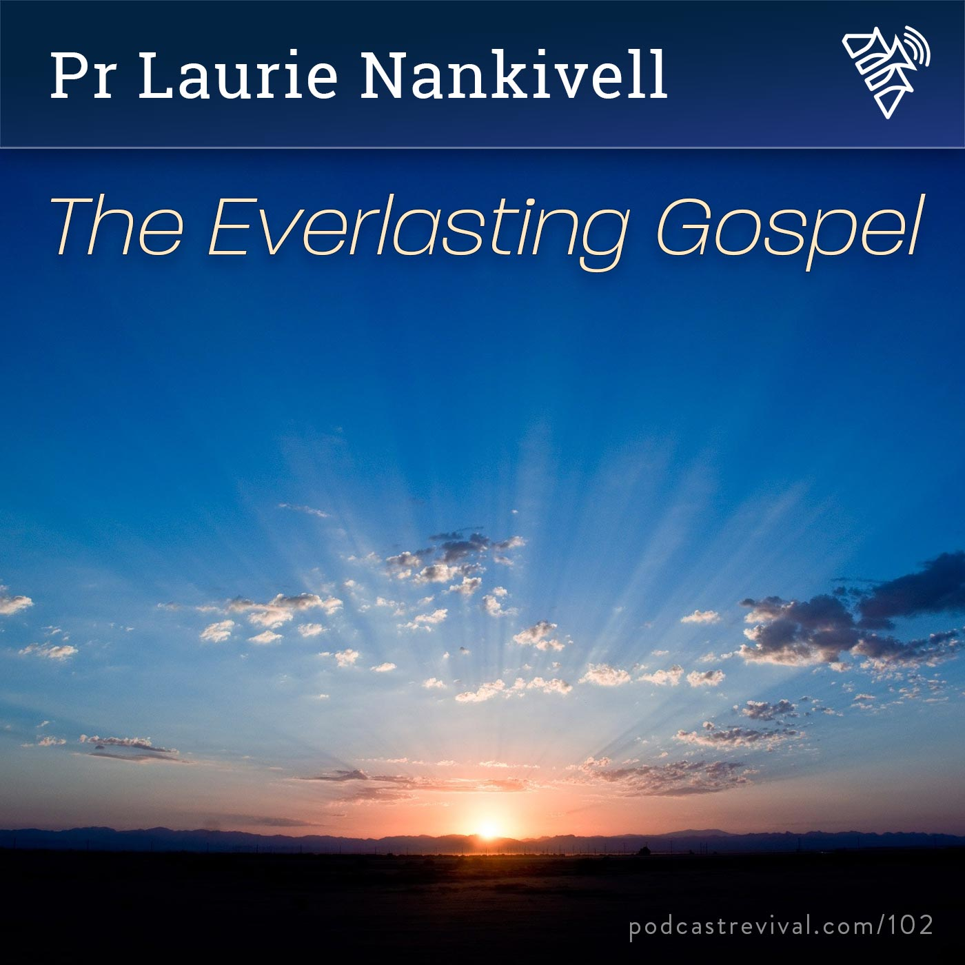 The Everlasting Gospel - Pr Laurie Nankivell - 102