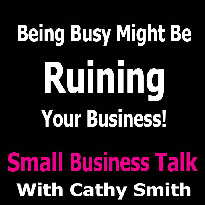 Being Busy Might Be Ruining Your Business