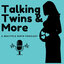 Talking Twins and More a Multiple Births Podcast Season 3 Episode 12