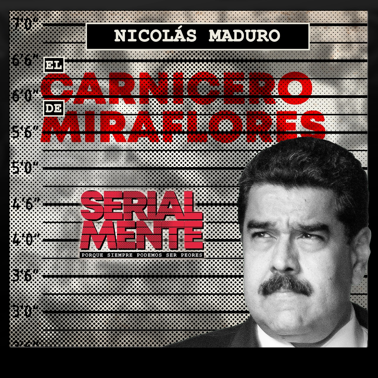 Serialmente: Nicolás Maduro | El Carnicero de Miraflores